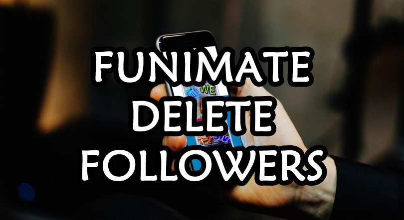 funimate-delete-followers