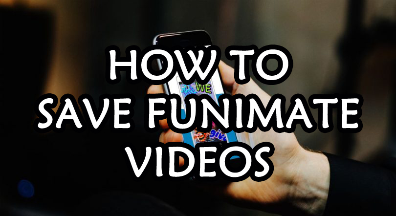How to Save Funimate Videos