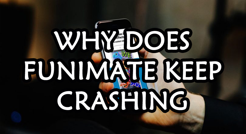 why-does-funimate-keep-crashing