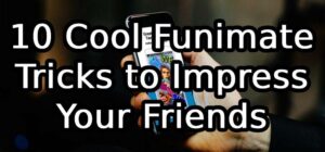 10 Cool Funimate Tricks to Impress Your Friends